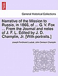 Narrative of the Mission to Russia, in 1866, of ... G. V. Fox ... from the Journal and Notes of J. F. L. Edited by J. D. Champlin, Jr. [With Portraits