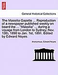 The Massilia Gazette ... Reproduction of a Newspaper Published Weekly on Board the ... Massilia ... During a Voyage from London to Sydney, Nov. 13th,
