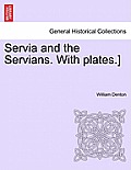 Servia and the Servians. with Plates.]