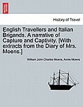 English Travellers and Italian Brigands. a Narrative of Capture and Captivity. [With Extracts from the Diary of Mrs. Moens.]