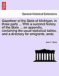 Gazetteer of the State of Michigan, in Three Parts ... with a Succinct History of the State ... an Appendix, Containing the Usual Statistical Tables,