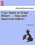 Four Years in Great Britain ... New and Improved Edition.