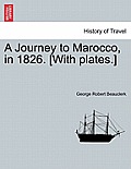 A Journey to Marocco, in 1826. [With Plates.]