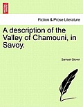 A Description of the Valley of Chamouni, in Savoy.