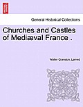 Churches and Castles of Medi Val France .