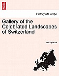 Gallery of the Celebrated Landscapes of Switzerland