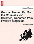 German Home Life. [By the Countess Von Bothmer.] Reprinted from Fraser's Magazine.