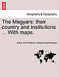 The Magyars: Their Country and Institutions, Volume II