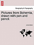 Pictures from Bohemia, Drawn with Pen and Pencil.