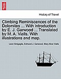 Climbing Reminiscences of the Dolomites ... with Introduction by E. J. Garwood ... Translated by M. A. Vialls. with Illustrations and Map.