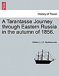 A Tarantasse Journey Through Eastern Russia in the Autumn of 1856.