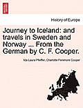 Journey to Iceland: And Travels in Sweden and Norway ... from the German by C. F. Cooper.
