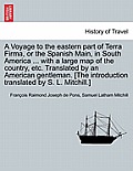 A Voyage to the Eastern Part of Terra Firma, or the Spanish Main, in South America ... with a Large Map of the Country, Etc. Translated by an American