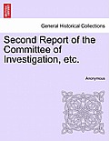 Second Report of the Committee of Investigation, Etc.