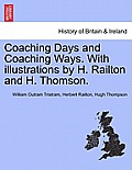 Coaching Days and Coaching Ways. with Illustrations by H. Railton and H. Thomson.