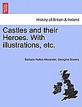 Castles and Their Heroes. with Illustrations, Etc.