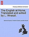 The English at Home, Translated and edited by L. Wraxall.