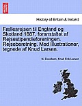 F Llesrejsen Til England Og Skotland 1887, Foranstaltet AF Rejsestipendieforeningen. Rejseberetning. Med Illustrationer, Tegnede AF Knud Larsen.