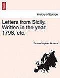 Letters from Sicily. Written in the Year 1798, Etc.