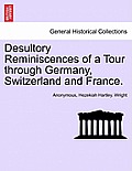 Desultory Reminiscences of a Tour Through Germany, Switzerland and France.