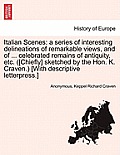 Italian Scenes: a series of interesting delineations of remarkable views, and of ... celebrated remains of antiquity, etc. ([Chiefly]