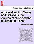 A Journal Kept in Turkey and Greece in the Autumn of 1857 and the Beginning of 1858.