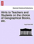 Hints to Teachers and Students on the Choice of Geographical Books, Etc.