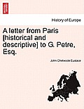 A Letter from Paris [Historical and Descriptive] to G. Petre, Esq.