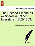 The Second Empire as Exhibited in French Literature. 1852-1863.