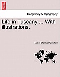 Life in Tuscany ... with Illustrations.