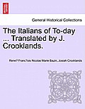 The Italians of To-Day ... Translated by J. Crooklands.