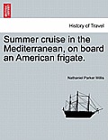 Summer Cruise in the Mediterranean, on Board an American Frigate.