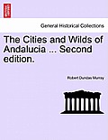 The Cities and Wilds of Andalucia ... Second Edition. Vol. II