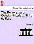 The Polyorama of Constantinople ... Third Edition.