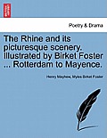 The Rhine and Its Picturesque Scenery. Illustrated by Birket Foster ... Rotterdam to Mayence.