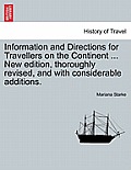 Information and Directions for Travellers on the Continent ... New edition, thoroughly revised, and with considerable additions. NEW EDITION