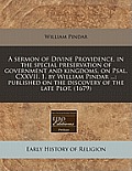 A Sermon of Divine Providence, in the Special Preservation of Government and Kingdoms, on Psal. CXXVII. 1. by William Pindar ...; Published on the Dis