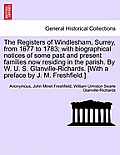 The Registers of Windlesham, Surrey, from 1677 to 1783; With Biographical Notices of Some Past and Present Families Now Residing in the Parish. by W.