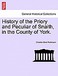 History of the Priory and Peculiar of Snaith, in the County of York.