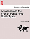 A Walk Across the French Frontier Into North Spain.