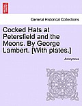 Cocked Hats at Petersfield and the Meons. by George Lambert. [With Plates.]