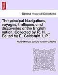The Principal Navigations, Voyages, Traffiques, and Discoveries of the English Nation. Collected by R. H. ... Edited by E. Goldsmid. L.P.