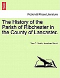 The History of the Parish of Ribchester in the County of Lancaster.