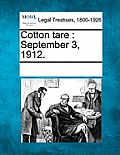 Cotton Tare: September 3, 1912.