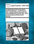 Proceedings of the Long Island Historical Society: In Memory of Hon. James Carson Brevoort, Mrs. Urania Battell Humphrey, Hon. John Greenwood and Alfr