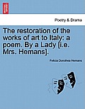 The Restoration of the Works of Art to Italy: A Poem. by a Lady [i.E. Mrs. Hemans].