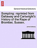 Sompting: Reprinted from Dallaway and Cartwright's History of the Rape of Bramber, Sussex.