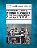Memorial of Daniel S. Richardson: Presented to the Supreme Judicial Court, April 15, 1890.