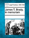 James T. Brady, in Memoriam