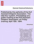 Published by the Authority of the Hull Assistant Drapers' Association. the Late-Hour System. Proceedings at a Public Meeting of the Hull Assistant Dra